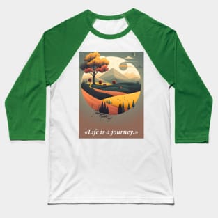 Life is a journey phrase Baseball T-Shirt